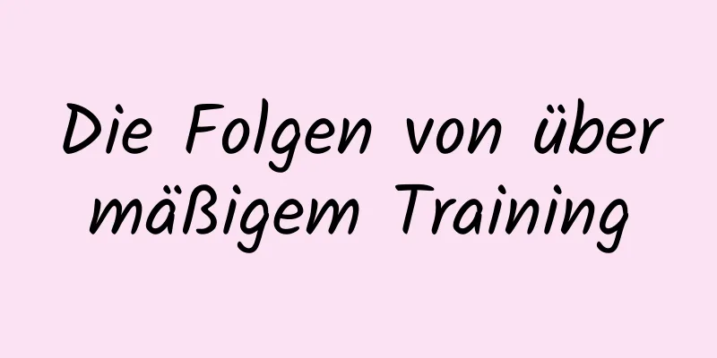 Die Folgen von übermäßigem Training