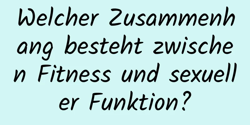 Welcher Zusammenhang besteht zwischen Fitness und sexueller Funktion?