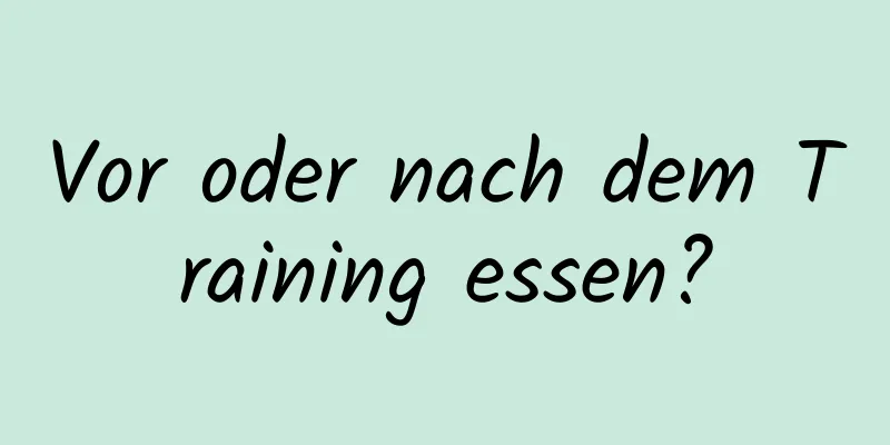 Vor oder nach dem Training essen?