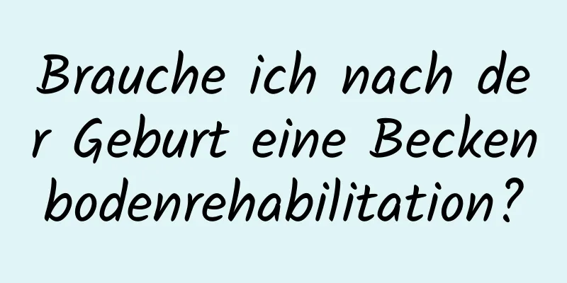 Brauche ich nach der Geburt eine Beckenbodenrehabilitation?