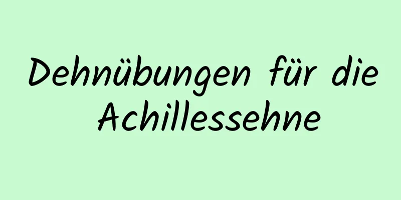 Dehnübungen für die Achillessehne