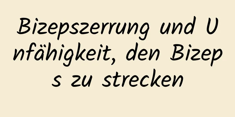 Bizepszerrung und Unfähigkeit, den Bizeps zu strecken