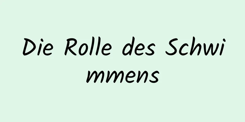 Die Rolle des Schwimmens