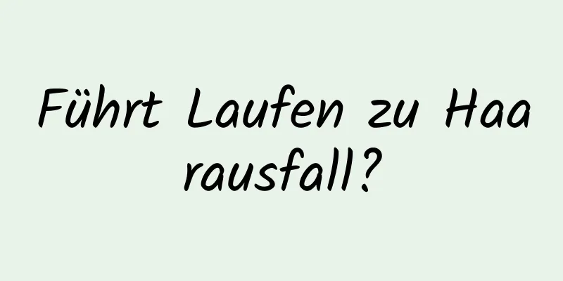 Führt Laufen zu Haarausfall?