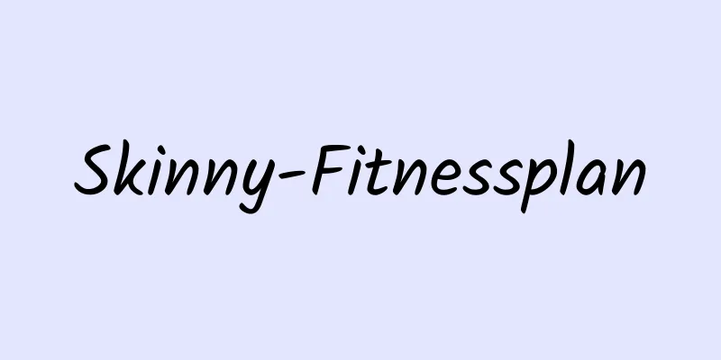 Skinny-Fitnessplan