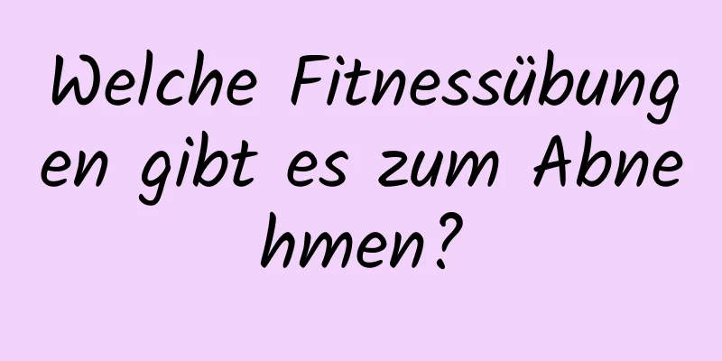 Welche Fitnessübungen gibt es zum Abnehmen?