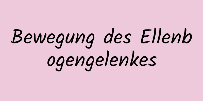 Bewegung des Ellenbogengelenkes