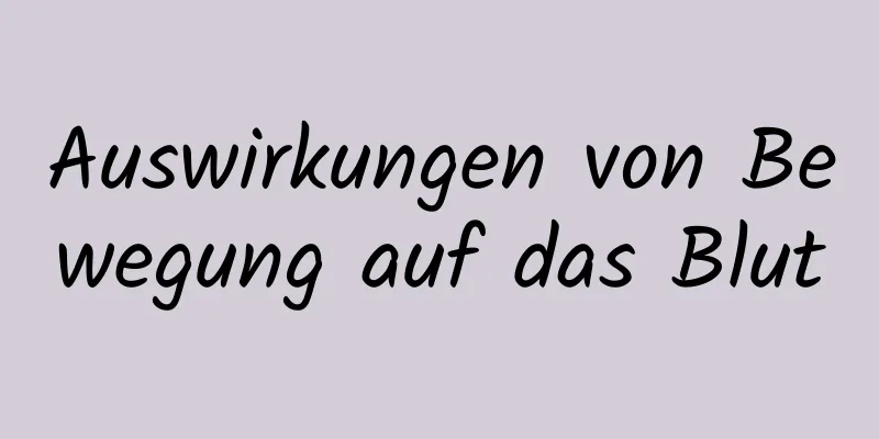 Auswirkungen von Bewegung auf das Blut