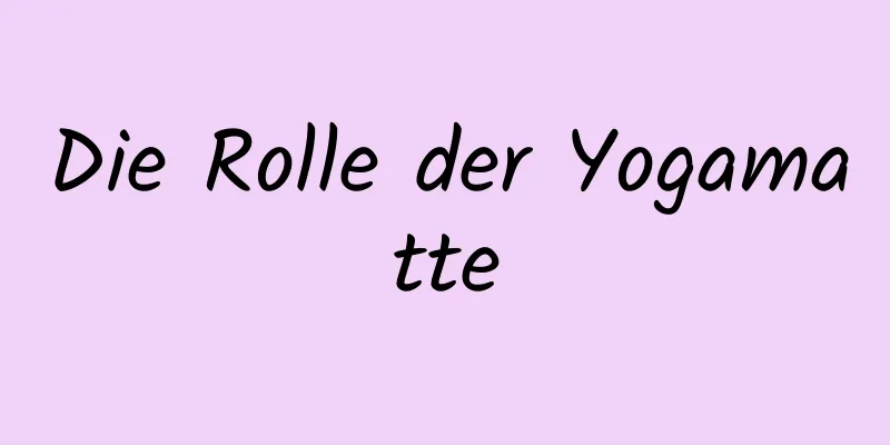 Die Rolle der Yogamatte