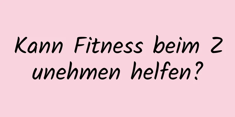 Kann Fitness beim Zunehmen helfen?