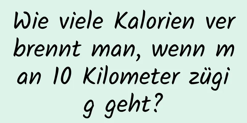 Wie viele Kalorien verbrennt man, wenn man 10 Kilometer zügig geht?