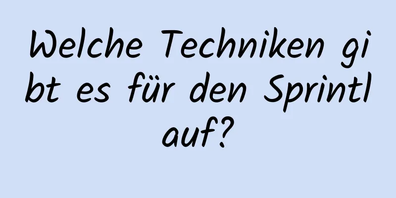 Welche Techniken gibt es für den Sprintlauf?