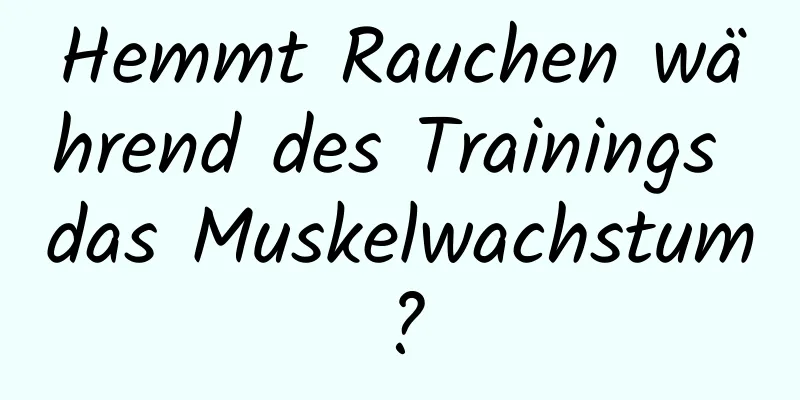 Hemmt Rauchen während des Trainings das Muskelwachstum?