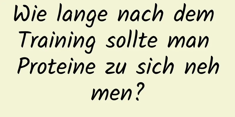 Wie lange nach dem Training sollte man Proteine ​​zu sich nehmen?