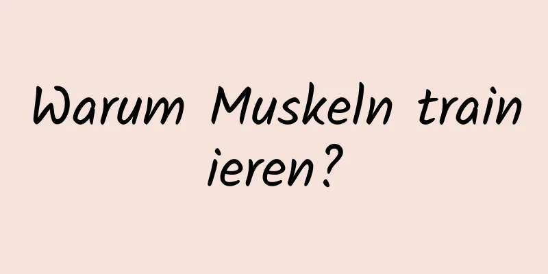 Warum Muskeln trainieren?