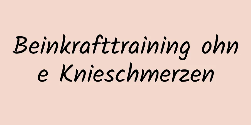 Beinkrafttraining ohne Knieschmerzen