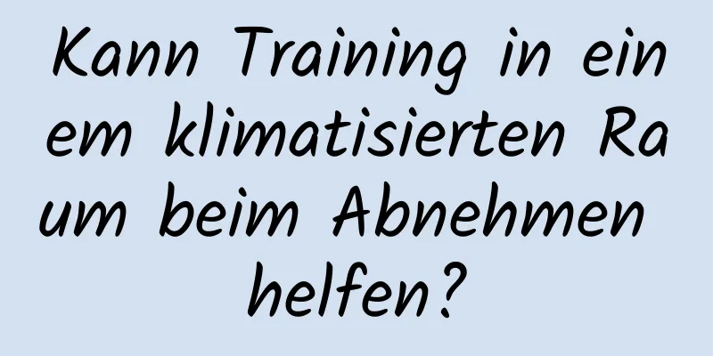 Kann Training in einem klimatisierten Raum beim Abnehmen helfen?