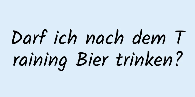 Darf ich nach dem Training Bier trinken?