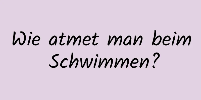 Wie atmet man beim Schwimmen?