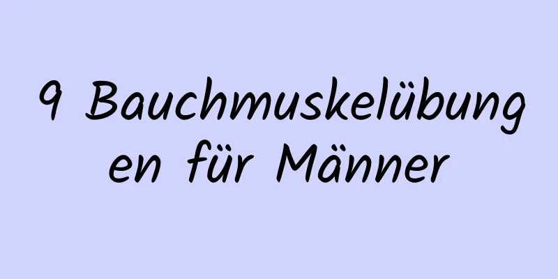 9 Bauchmuskelübungen für Männer