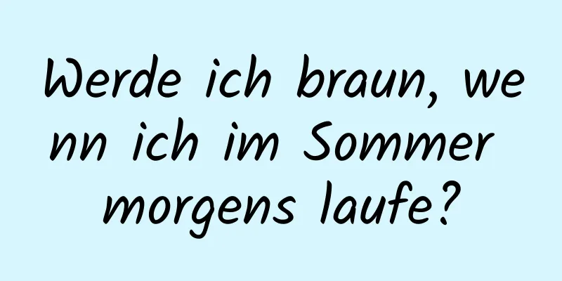 Werde ich braun, wenn ich im Sommer morgens laufe?