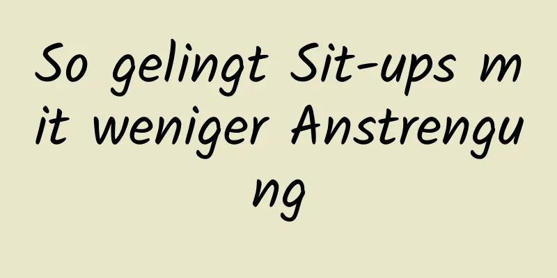 So gelingt Sit-ups mit weniger Anstrengung