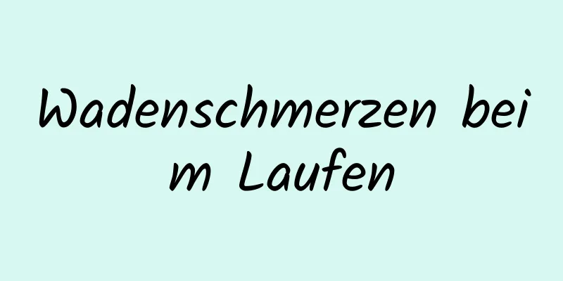 Wadenschmerzen beim Laufen