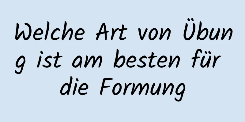 Welche Art von Übung ist am besten für die Formung