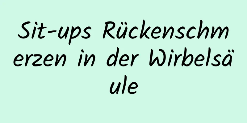 Sit-ups Rückenschmerzen in der Wirbelsäule