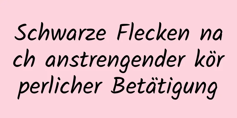 Schwarze Flecken nach anstrengender körperlicher Betätigung