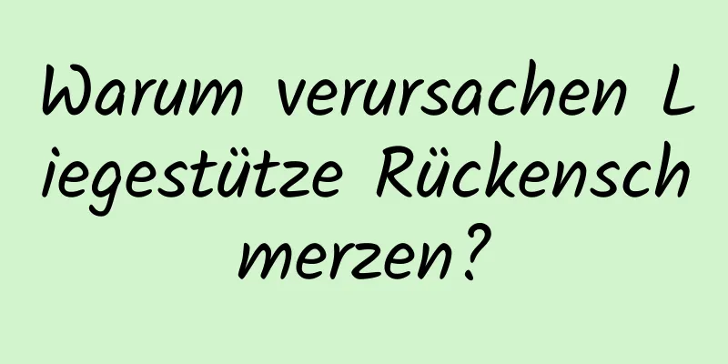 Warum verursachen Liegestütze Rückenschmerzen?