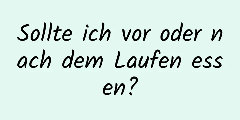 Sollte ich vor oder nach dem Laufen essen?