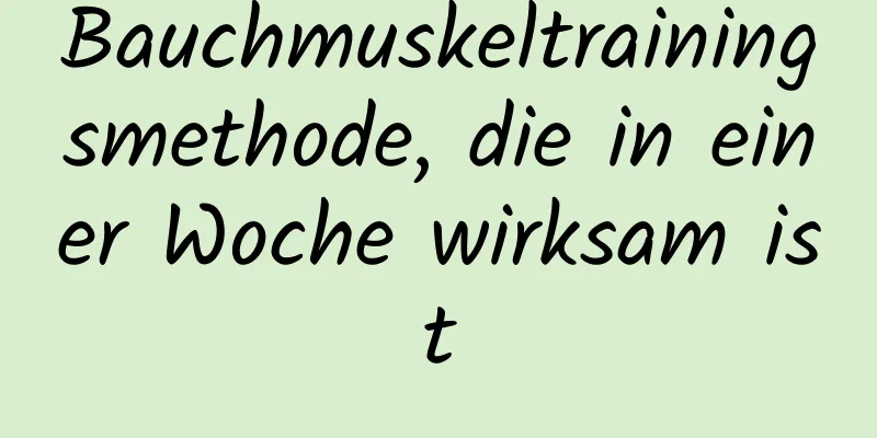 Bauchmuskeltrainingsmethode, die in einer Woche wirksam ist