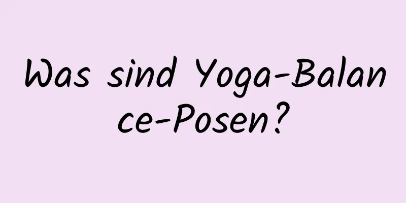 Was sind Yoga-Balance-Posen?