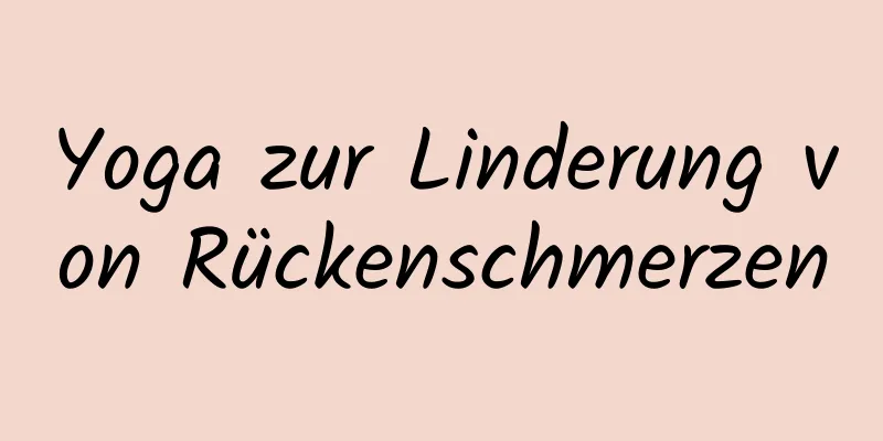 Yoga zur Linderung von Rückenschmerzen