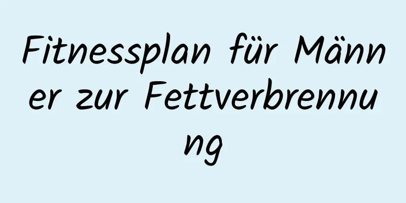 ​Fitnessplan für Männer zur Fettverbrennung