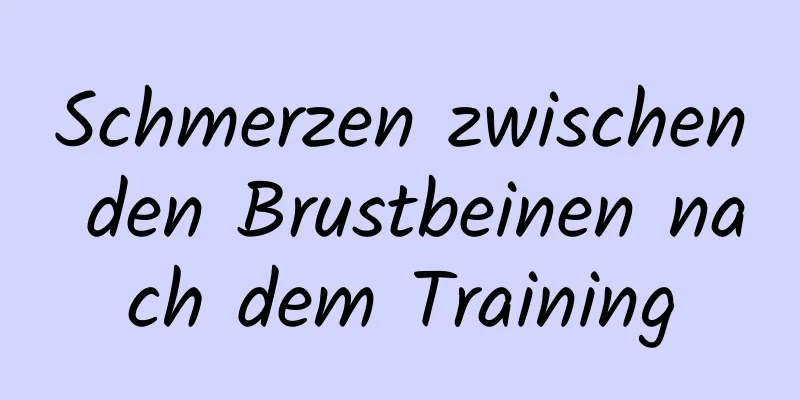 Schmerzen zwischen den Brustbeinen nach dem Training