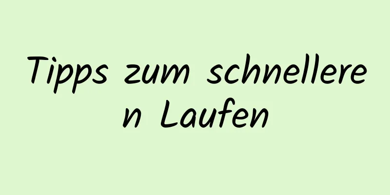 Tipps zum schnelleren Laufen