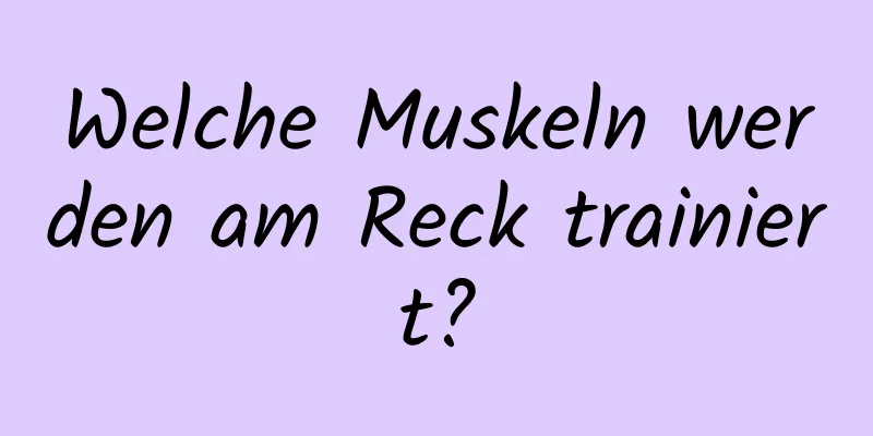 Welche Muskeln werden am Reck trainiert?