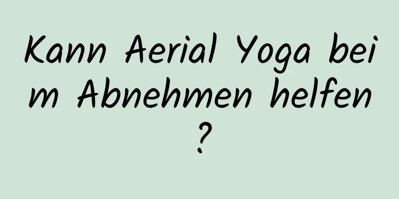 Kann Aerial Yoga beim Abnehmen helfen?