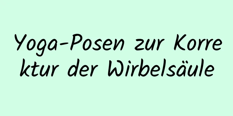 Yoga-Posen zur Korrektur der Wirbelsäule