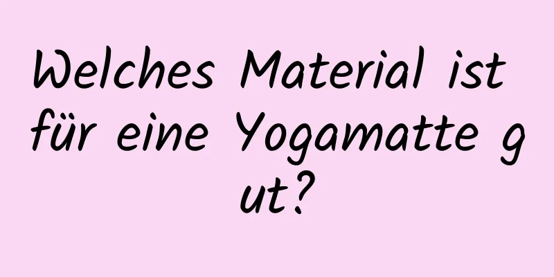 Welches Material ist für eine Yogamatte gut?