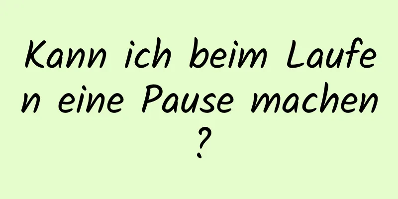 Kann ich beim Laufen eine Pause machen?