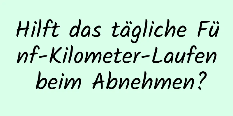 Hilft das tägliche Fünf-Kilometer-Laufen beim Abnehmen?