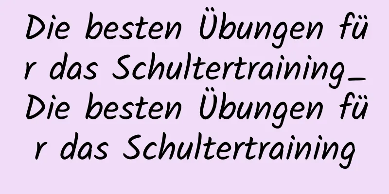 Die besten Übungen für das Schultertraining_Die besten Übungen für das Schultertraining