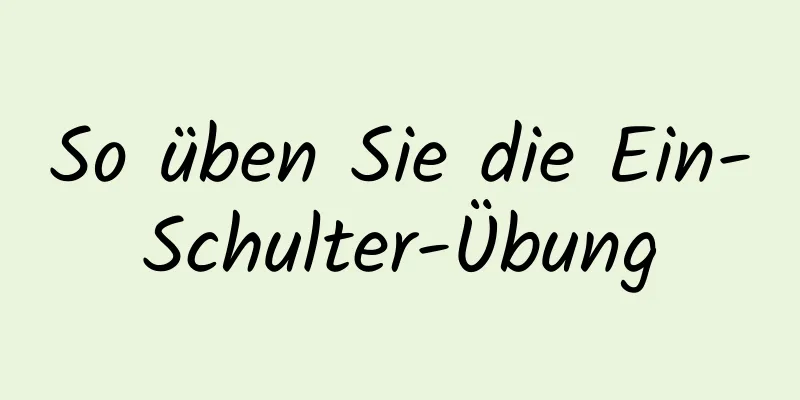 So üben Sie die Ein-Schulter-Übung