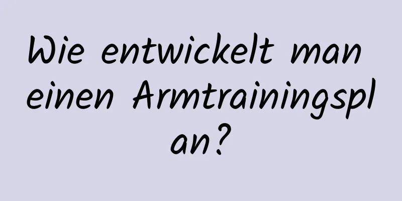 Wie entwickelt man einen Armtrainingsplan?