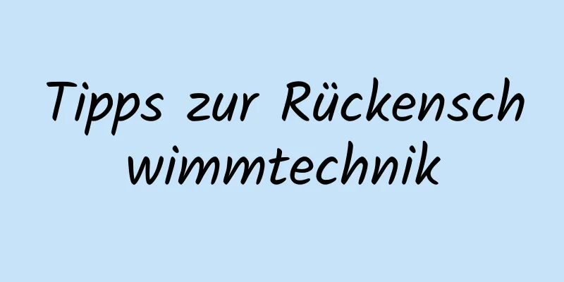 Tipps zur Rückenschwimmtechnik