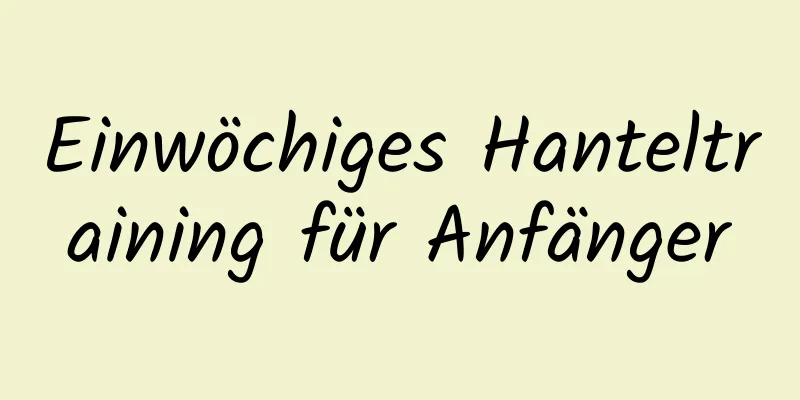 Einwöchiges Hanteltraining für Anfänger