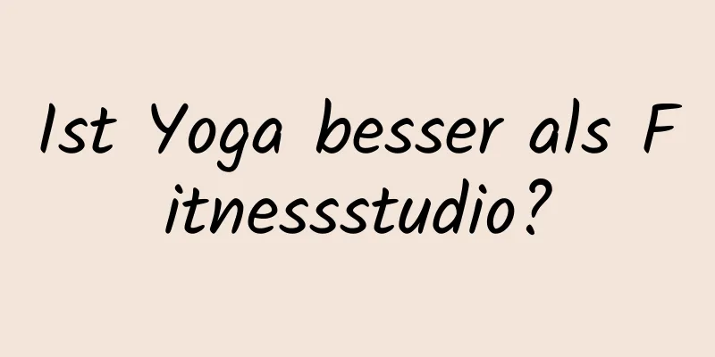 Ist Yoga besser als Fitnessstudio?